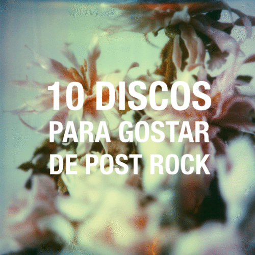 10 Discos para gostar de Post-Rock